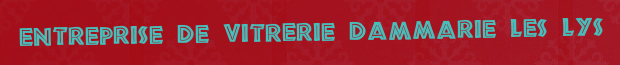 Entreprise de vitrerie Dammarie les lys